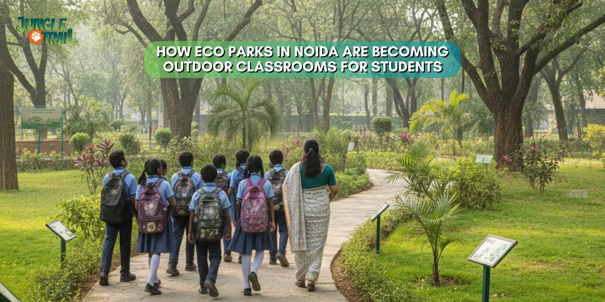 How Eco Parks in Noida Are Becoming Outdoor Classrooms for Students