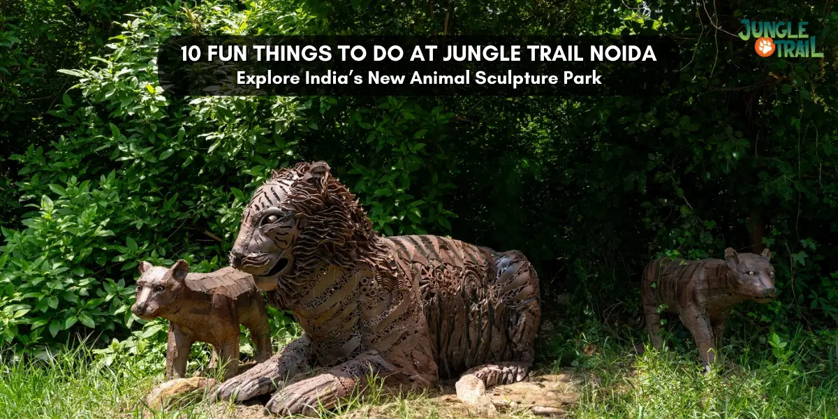 10 Fun Things To Do at Jungle Trail Noida Explore India’s New Animal Sculpture Park