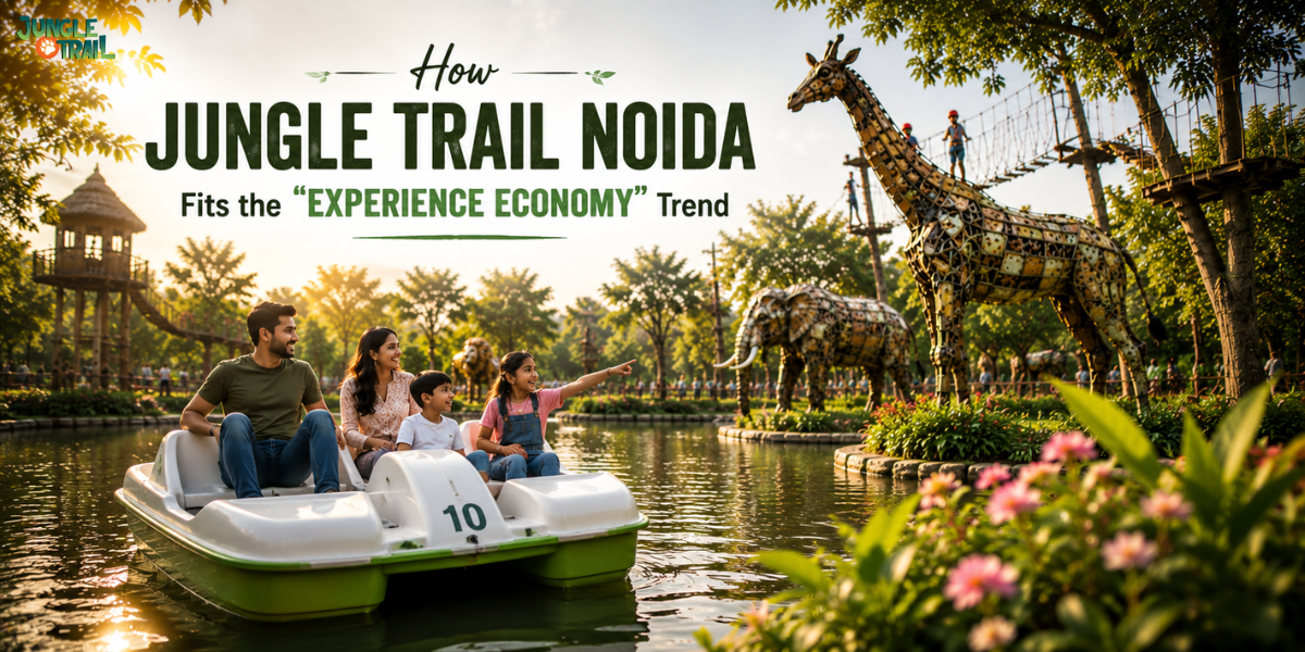 How Jungle Trail Noida Fits the “Experience Economy” Trend