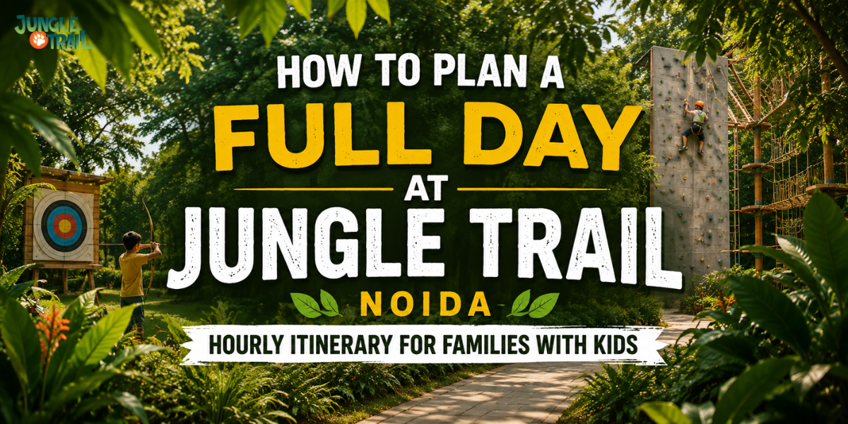 How to Plan a Full Day at Jungle Trail Noida: Hourly Itinerary for Families with Kids