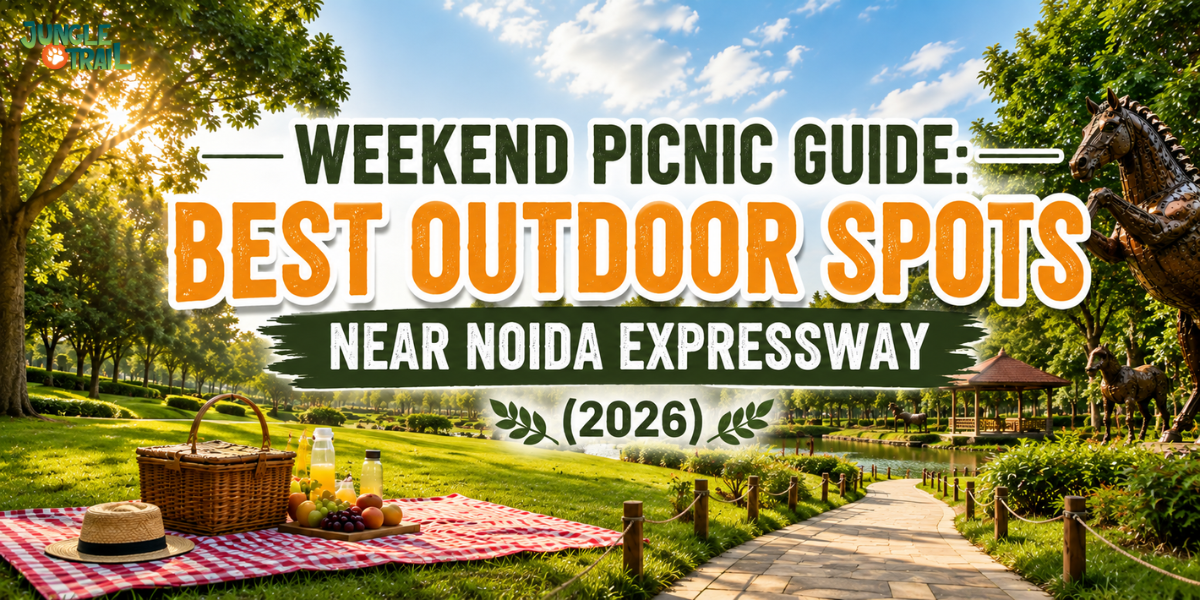 Weekend Picnic Guide: Best Outdoor Spots Near Noida Expressway (2026)